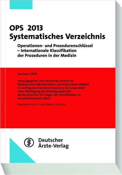 OPS 2013 Systematisches Verzeichnis: Operationen- und Prozedurenschlüssel - Internationale Klassifikation der Prozeduren in der Medizin Version 2013 Medicine