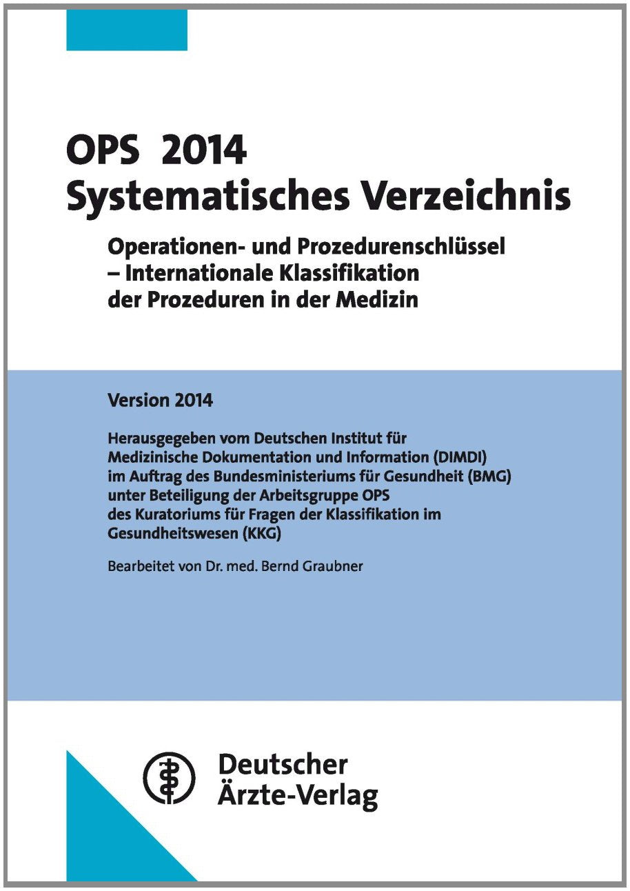 OPS 2014 Systematisches Verzeichnis: Operationen- und Prozedurenschlüssel - Internationale Klassifikation der Prozeduren in der Medizin Version 2014 Medicine