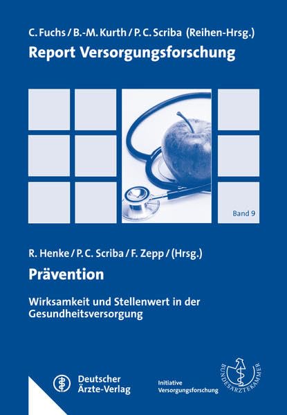 Prävention Wirksamkeit und Stellenwert in der Gesundheitsversorgung (Report Versorgungsforschung) Medicine