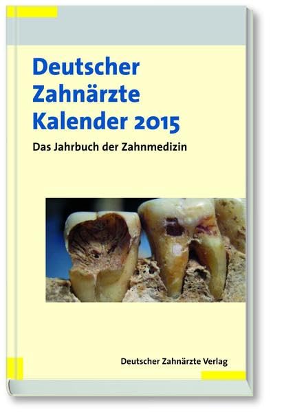 Deutscher Zahnärzte Kalender 2015: Das Jahrbuch der Zahnmedizin Medicine