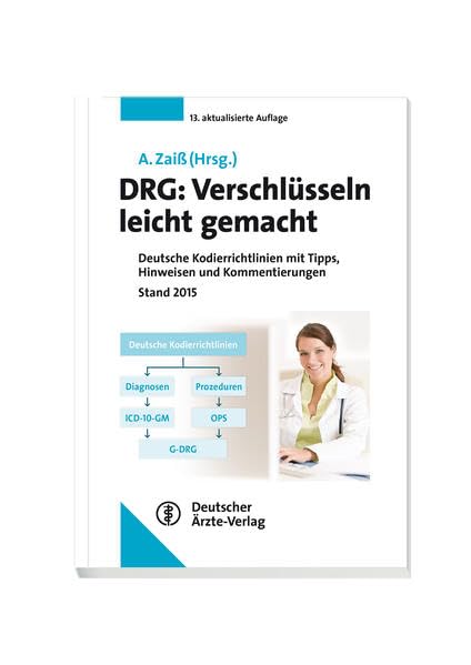 DRG: Verschlüsseln leicht gemacht: Deutsche Kodierrichtlinien mit Tipps, Hinweisen und Kommentierungen Stand 2015 Medicine
