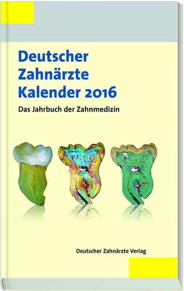 Deutscher Zahnärzte Kalender 2016: Das Jahrbuch der Zahnmedizin Medicine