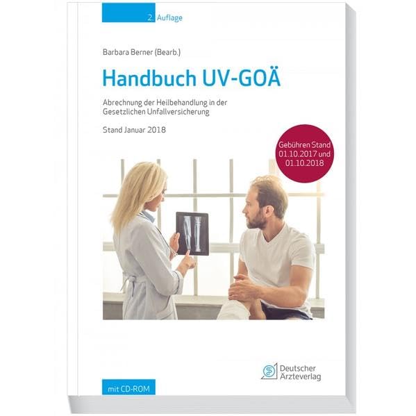 Handbuch UV-GOÄ: Abrechnung der Heilbehandlung in der Gesetzlichen Unfallversicherung Stand Januar 2018 Medicine