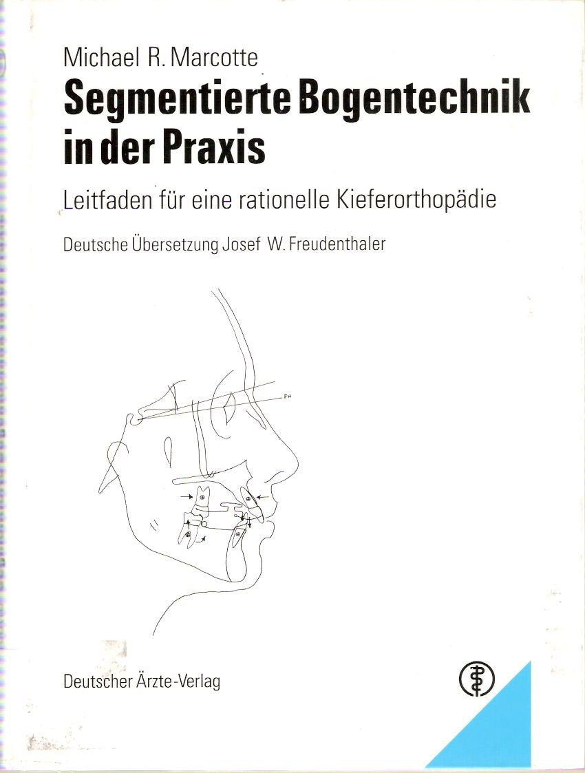 Segmentierte Bogentechnik in der Praxis: Leitfaden für eine rationelle Kieferorthopädie Medicine