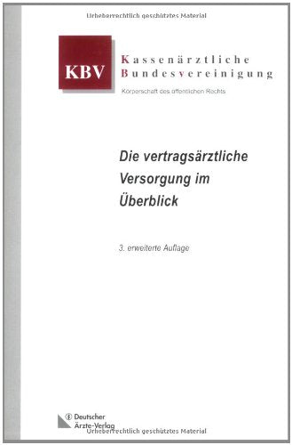 Die vertragsärztliche Versorgung im Überblick: Hrsg.: Kassenärztl. Bundesvereinigung Medicine