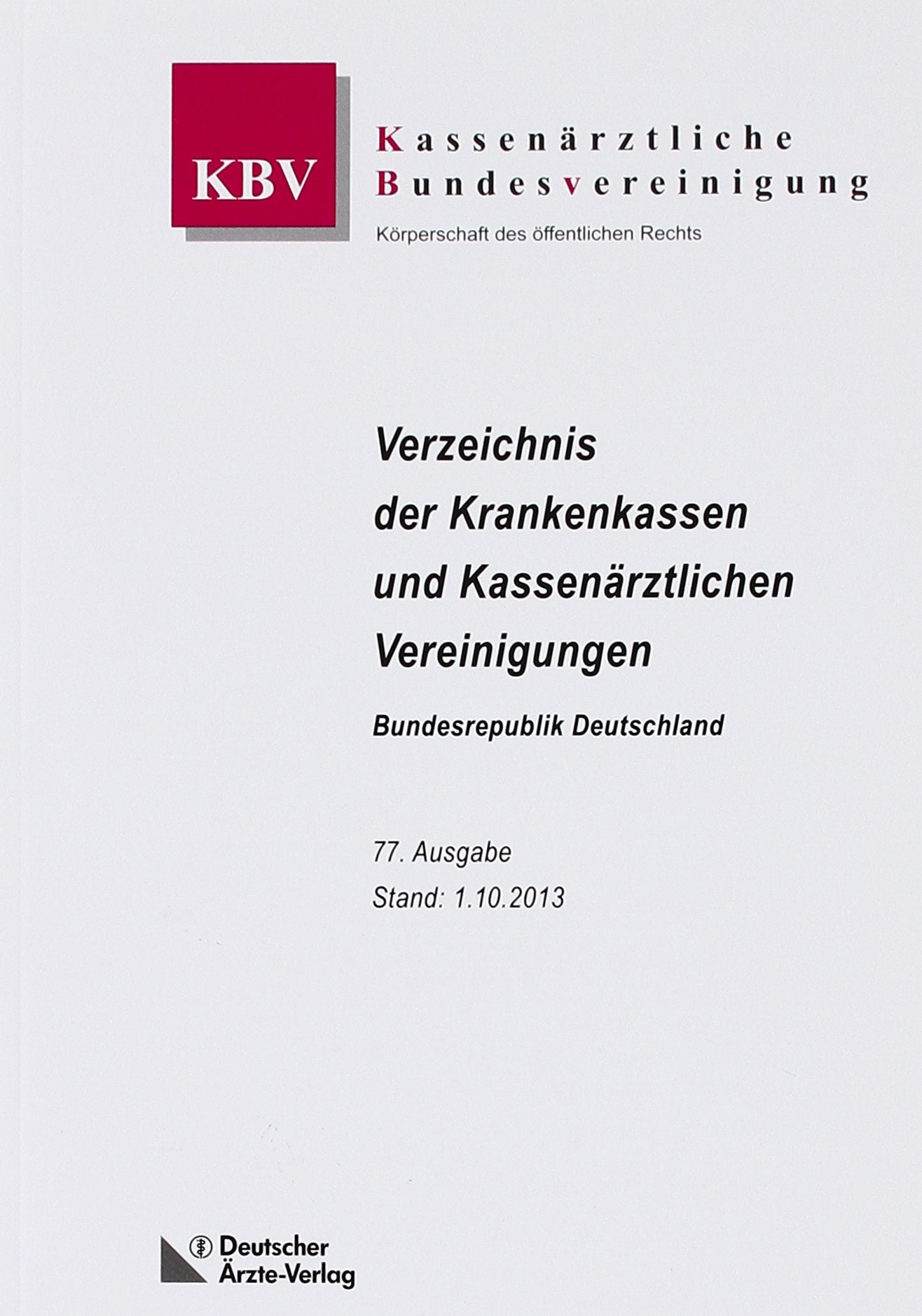 Verzeichnis der Krankenkassen und Kassenärztlichen Vereinigungen: Bundesrepublik Deutschland 77.Auflage Medicine
