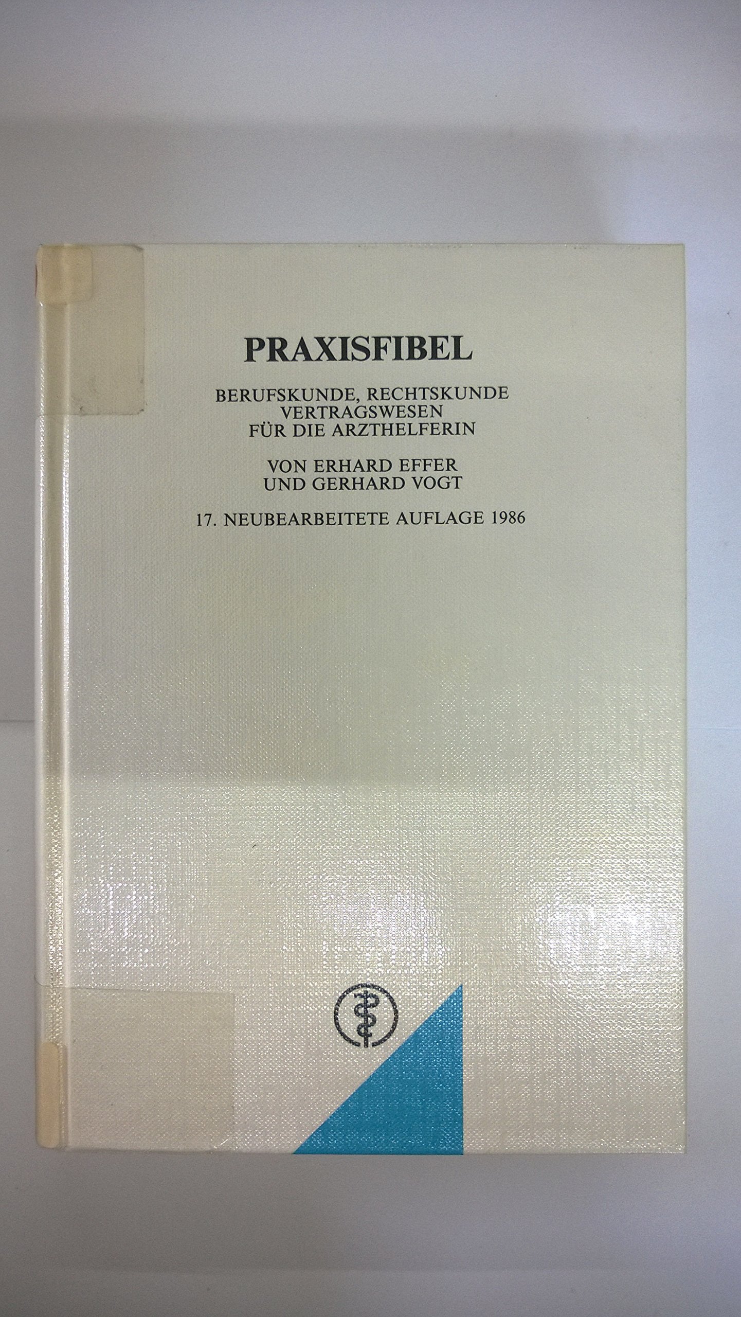 Praxisfibel: Berufs- und Gesetzeskunde für die Arzthelferin Medicine