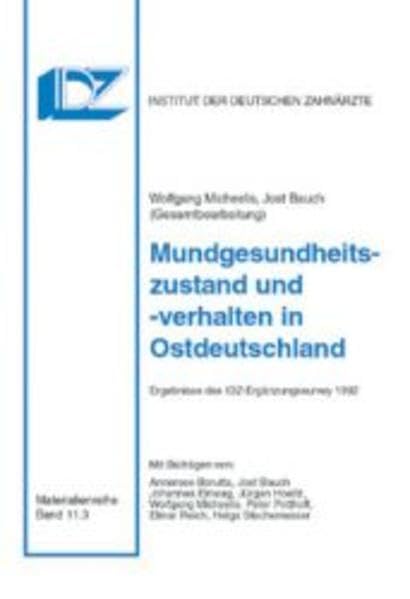 Mundgesundheitszustand und -verhalten in Ostdeutschland: Ergebnisse des IDZ-Ergänzungssurvey 1992 (Materialien des Instituts der Deutschen Zahnärzte) Medicine