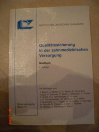 Qualitätssicherung in der zahnmedizinischen Versorgung: Weissbuch (Materialien des Instituts der Deutschen Zahnärzte) Medicine