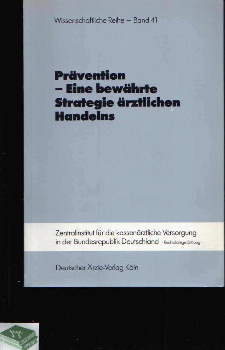 Prävention - eine bewährte Strategie ärztlichen Handelns (Wissenschaftliche Reihe des Zentralinstituts für die Kassenärztliche Versorgung in der BRD) Books