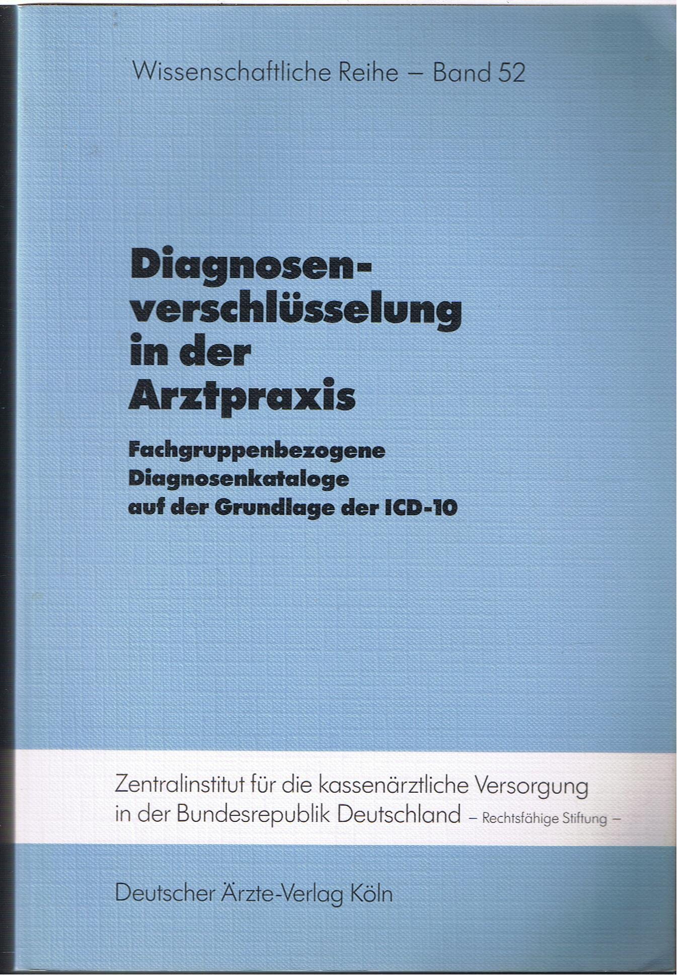 Diagnosenverschlüsselung in der Arztpraxis: Fachgruppenbezogene Diagnosenkataloge auf der Grundlage der ICD-10 / Systematisches Verzeichnis. Version ... die Kassenärztliche Versorgung in der BRD) Medicine