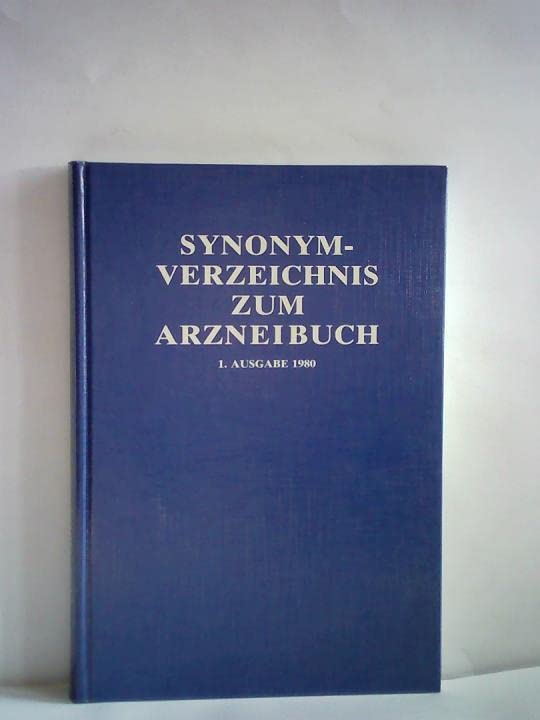 Synonym-Verzeichnis zum Arzneibuch. 1. Ausgabe 1980: Vergleichende Zusammenstellung der Bezeichnungen häufig verwendeter Arzneistoffe, Drogen und ... Deutschland, Österreich und der Schweiz Books