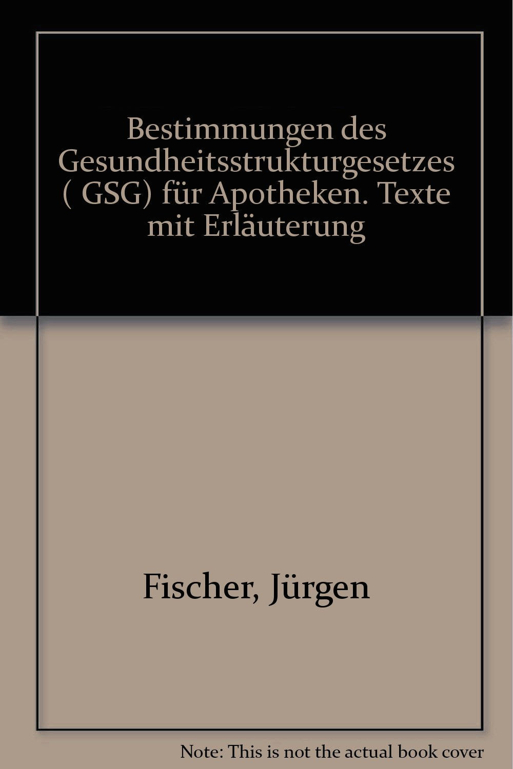 Bestimmungen des Gesundheitsstrukturgesetzes (GSG) für Apotheken: Texte mit Erläuterung (Paperback Recht) Law