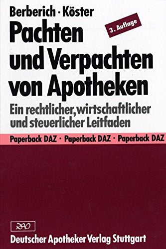 Pachten und Verpachten von Apotheken: Ein rechtlicher, wirtschaftlicher und steuerlicher Leitfaden Medicine