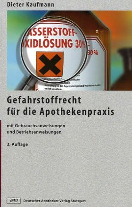 Gefahrstoffrecht für die Apothekenpraxis: Mit Gebrauchsanweisungen und Betriebsanweisung (Paperback Recht) Medicine