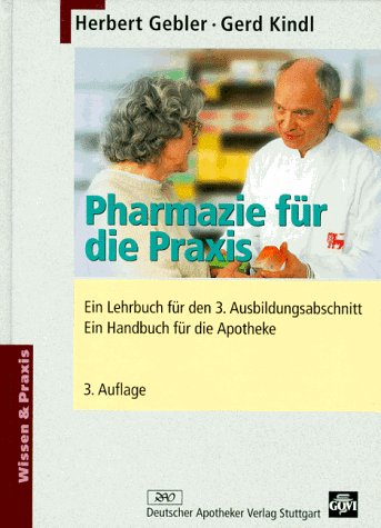 Pharmazie für die Praxis: Ein Lehrbuch für den 3. Ausbildungsabschnitt. Ein Handbuch für die Apotheke Medicine