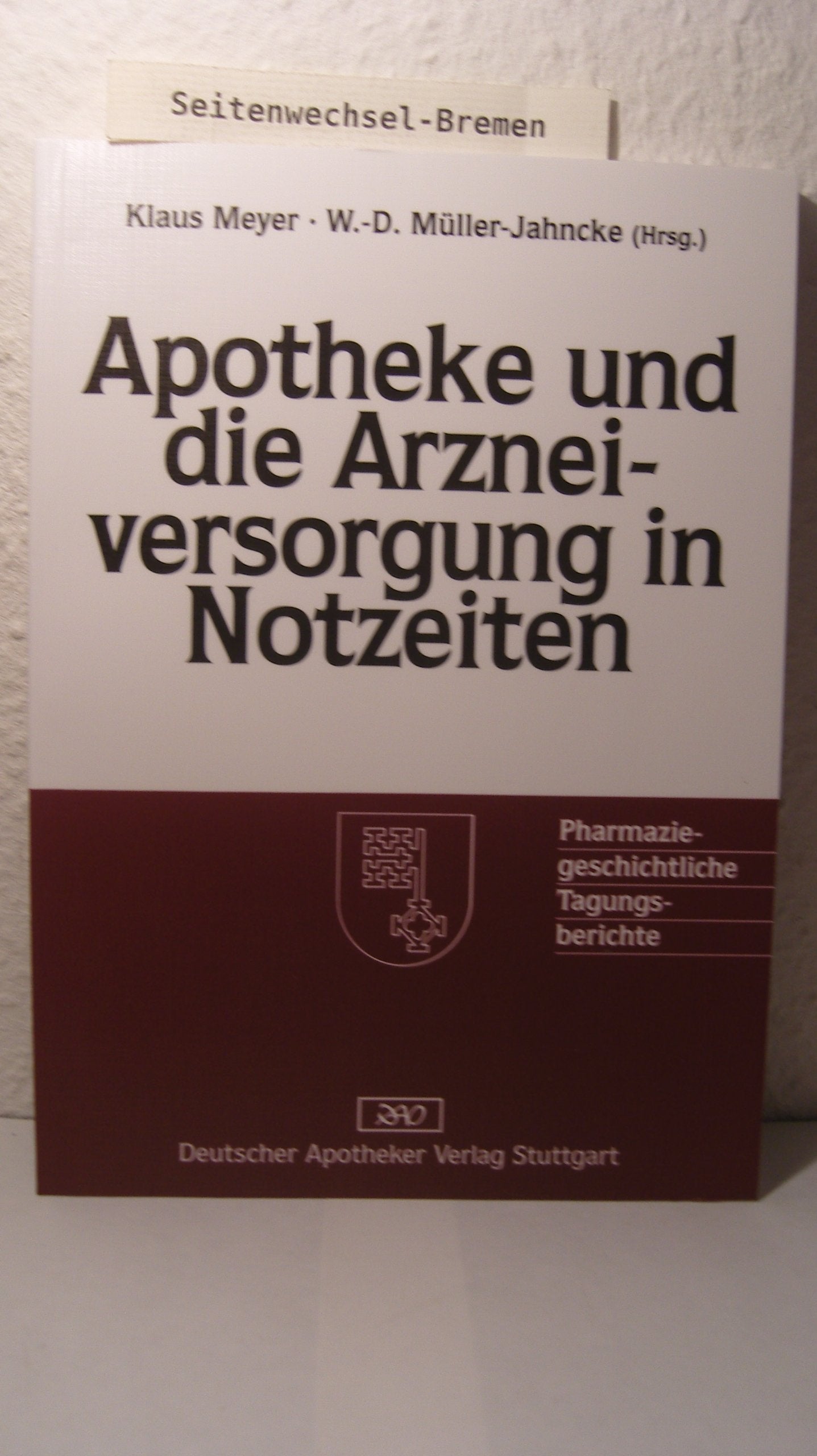 Apotheke und die Arzneiversorgung in Notzeiten (Pharmaziegeschichtliche Tagungsberichte) Books