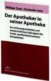 Der Apotheker in seiner Apotheke: Zur verfassungsrechtlichen und europarechtlichen Zulässigkeit des Fremd- und Mehrbesitzverbots bei Apotheken Medicine