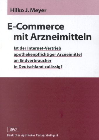 E-Commerce mit Arzneimitteln: Ist der Internet-Vertrieb apothekenpflichtiger Arzneimittel an Endverbraucher in Deutschland zulässig? Law