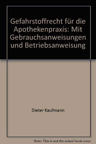 Gefahrstoffrecht für die Apothekenpraxis: Mit Gebrauchsanweisungen und Betriebsanweisung Law