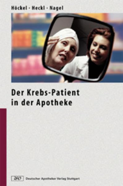 Der Krebs-Patient in der Apotheke: Therapiestandards - Unkonventionelle Mittel - Pharmazeutische Betreuung Medicine
