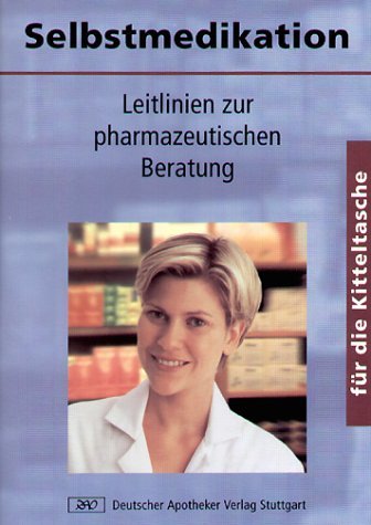 Selbstmedikation für die Kitteltasche: Leitlinien zur pharmazeutischen Beratung Medicine