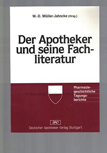 Der Apotheker und seine Fachliteratur: Pharmaziegeschichtliche Tagungsberichte Medicine