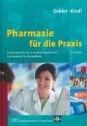 Pharmazie für die Praxis: Ein Lehrbuch für den 3. Ausbildungsabschnitt. Ein Handbuch für die Apotheke (Wissen und Praxis) Medicine