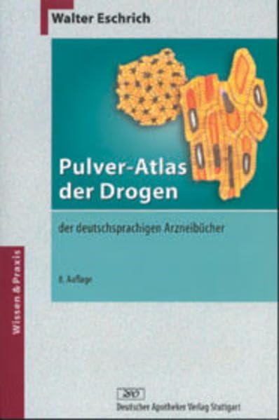 Pulver-Atlas der Drogen der deutschsprachigen Arzneibücher (Wissen und Praxis) Medicine