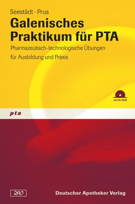 Galenisches Praktikum für PTA: Pharmazeutisch-technologische Übungen für Ausbildung und Praxis Medicine