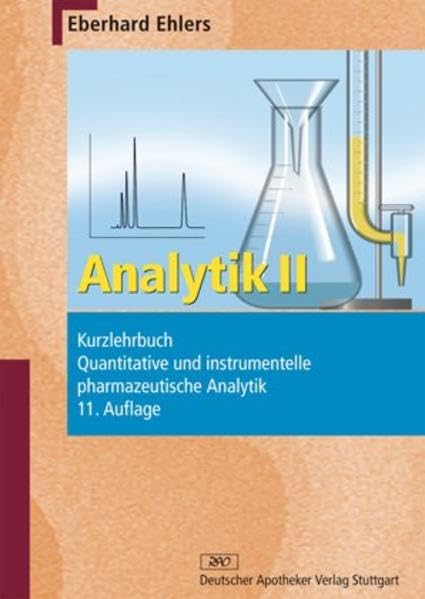 Analytik II - Kurzlehrbuch: Quantitative und instrumentelle pharmazeutische Analytik (Wissen und Praxis) General education