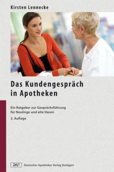 Das Kundengespräch in Apotheken: Ein Ratgeber zur Gesprächsführung für Neulinge und alte Hasen Medicine