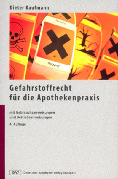 Gefahrstoffrecht für die Apothekenpraxis: Mit Gebrauchsanweisungen und Betriebsanweisungen Medicine