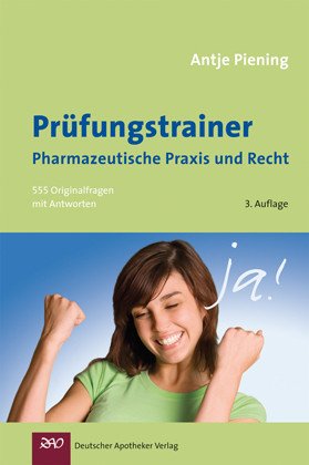 Prüfungstrainer Pharmazeutische Praxis und Recht: 555 Originalfragen mit Antworten Medicine