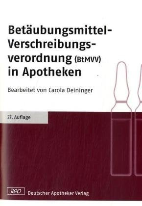 Betäubungsmittel- Verschreibungsverordnung (BtMVV) in Apotheken: Kurzfassung mit Erläuterungen (Paperback Recht) Law