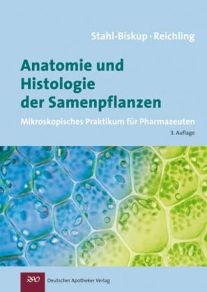 Anatomie und Histologie der Samenpflanzen: Mikroskopisches Praktikum für Pharmazeuten Medicine