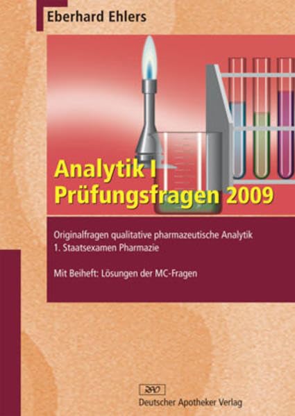 Analytik I - Prüfungsfragen 2009: Originalfragen qualitative pharmazeutische Analytik - 1. Staatsexamen Pharmazie (Wissen & Praxis) Natural Sciences