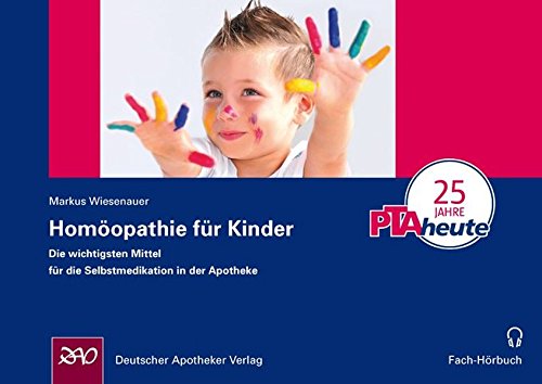 Homöopathie für Kinder: Die wichtigsten Mittel für die Selbstmedikation in der Apotheke. Fach-Hörbuch CD Medicine