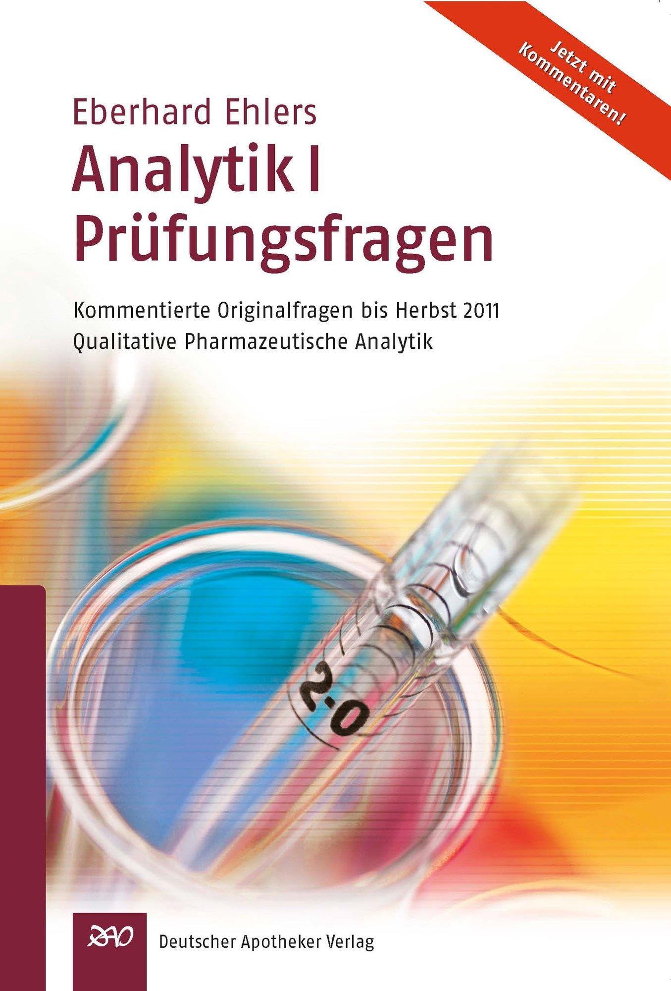 Ehlers, Analytik I Prüfungsfragen: Kommentierte Originalfragen bis Herbst 2011Qualitative Pharmazeutische Analytik (Wissen und Praxis) Natural Sciences