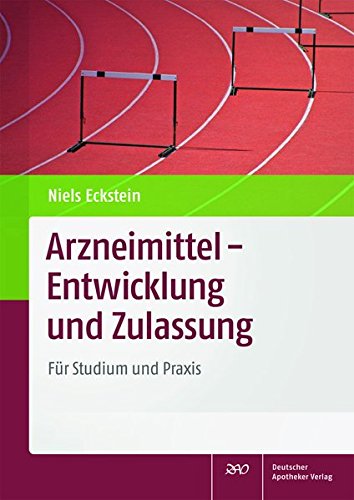 Arzneimittel - Entwicklung und Zulassung: Für Studium und Praxis Medicine