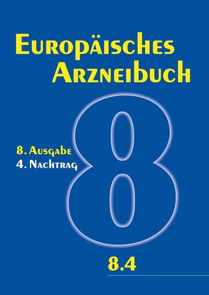 Europäisches Arzneibuch 8. Ausgabe, 4. Nachtrag (Ph.Eur. 8.4): Amtliche deutsche Ausgabe: Amtliche deutsche Ausgabe (Ph.Eur. 8.4) Medicine