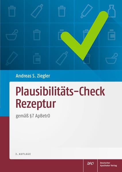 Plausibilitäts-Check Rezeptur: gemäß § 7 ApBetrO Medicine