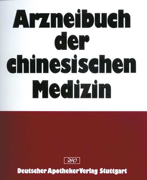Arzneibuch der chinesischen Medizin: Monographien des Arzneibuches der Volksrepublik China 2005, 2010 und 2015 Medicine