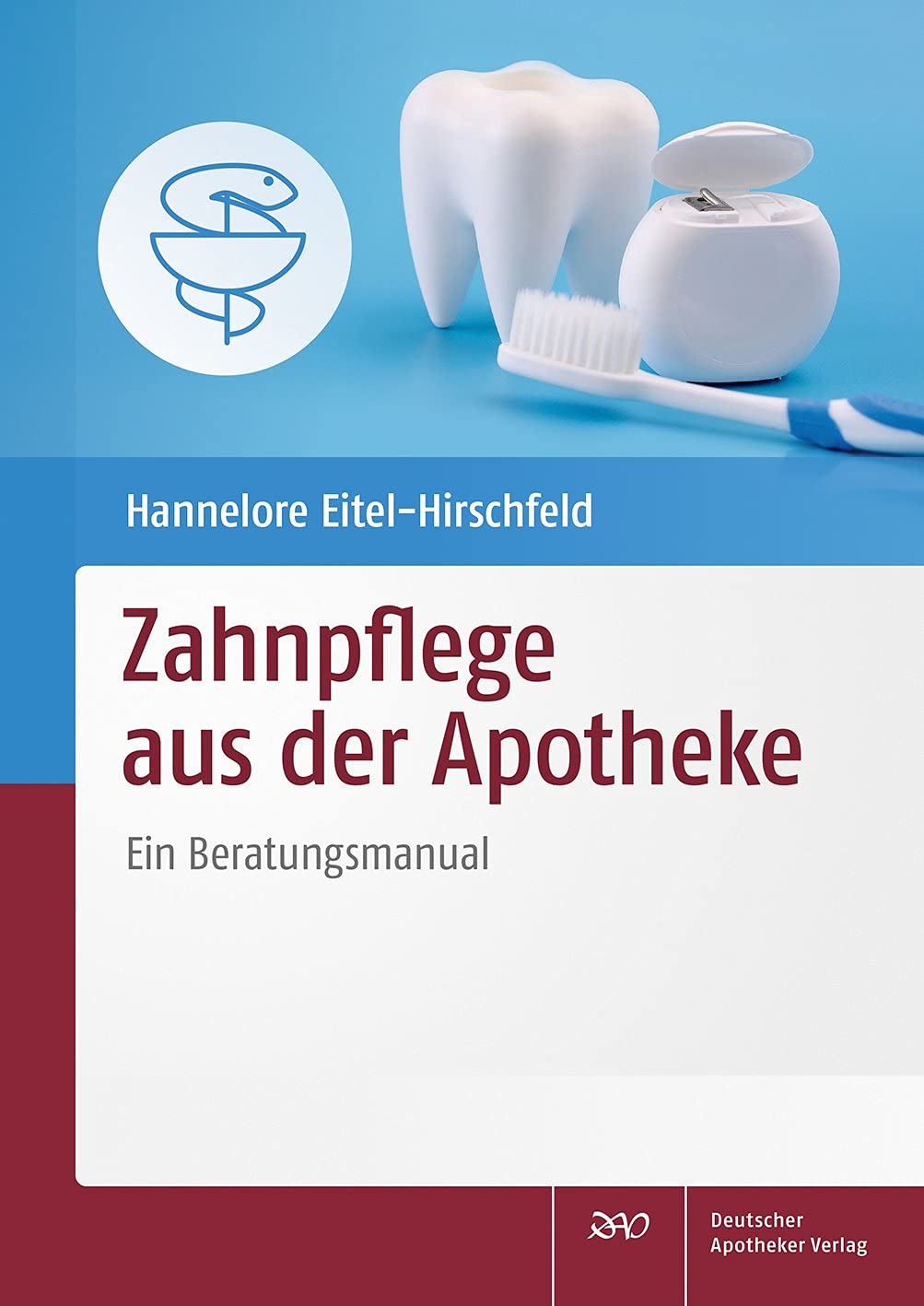 Zahnpflege aus der Apotheke: Ein Beratungsmanual Medicine