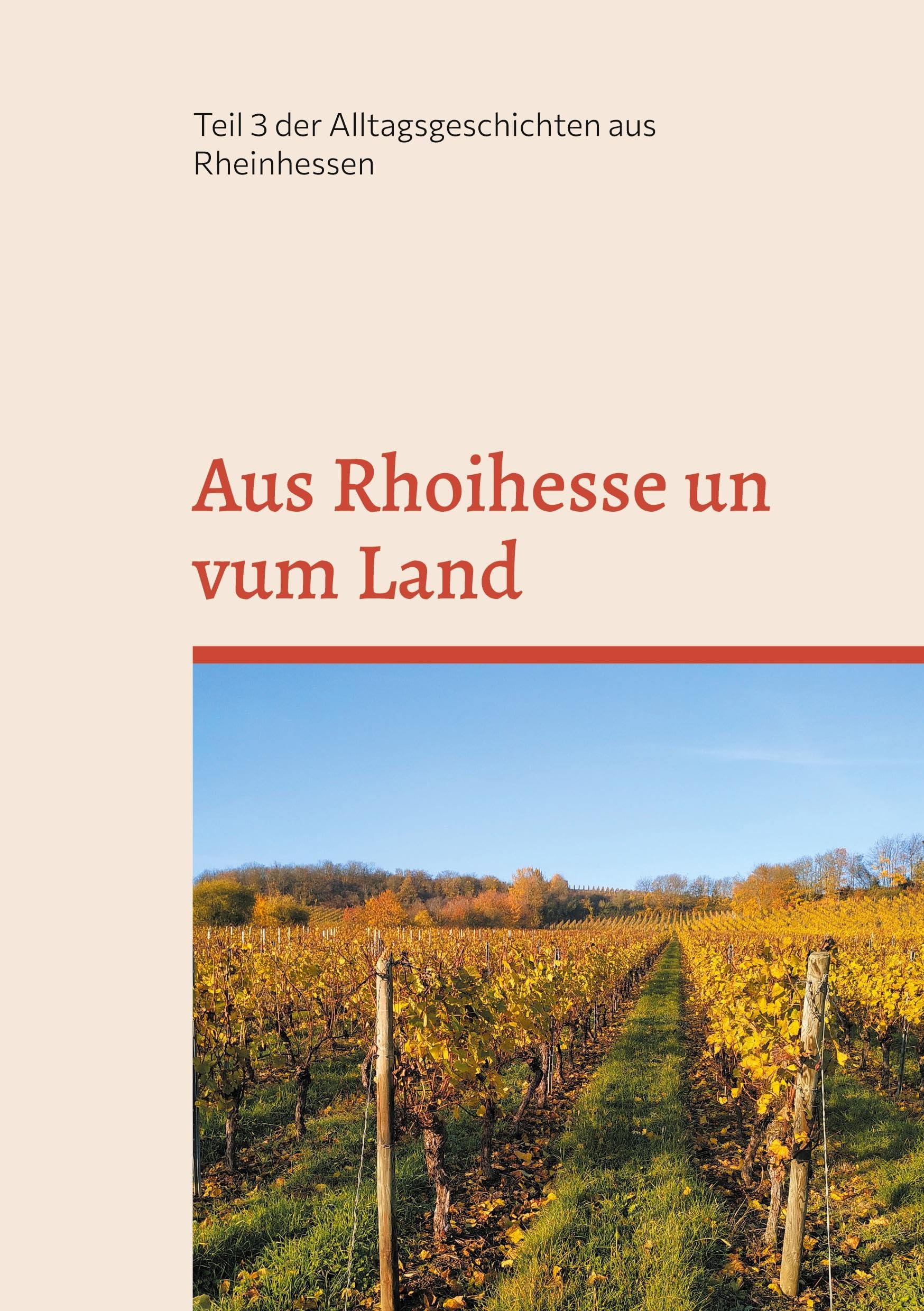 Aus Rhoihesse un vum Land: Das Leben schreibt die besten Geschichten (Alltagsgeschichten aus Rheinhessen) Contemporary literature Books