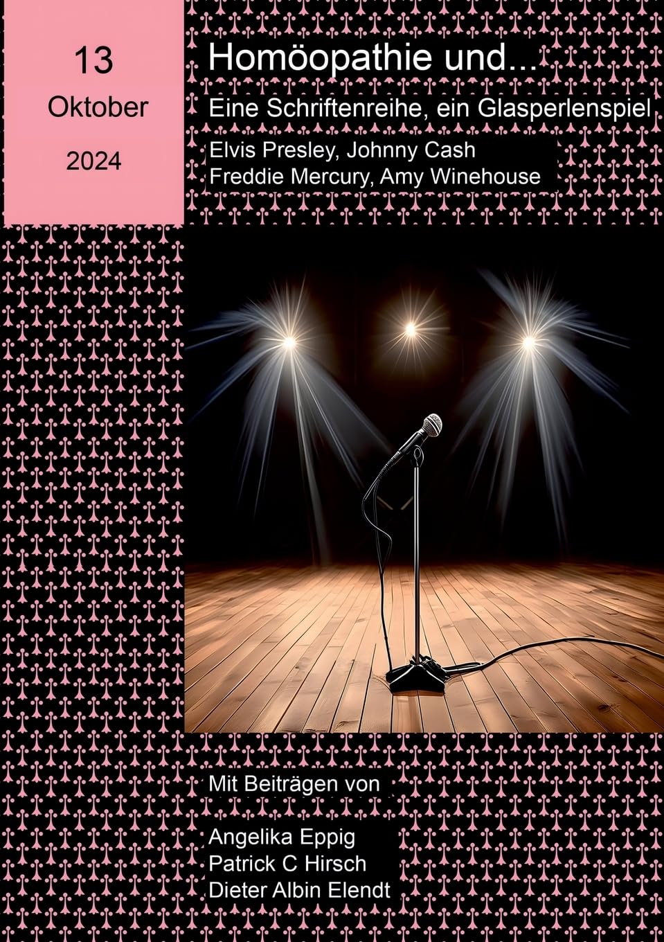 Homöopathie und ... Eine Schriftenreihe, ein Glasperlenspiel: 13. Ausgabe: Johnny Cash, Elvis Presley, Freddie Mercury, Amy Winehouse Medicine