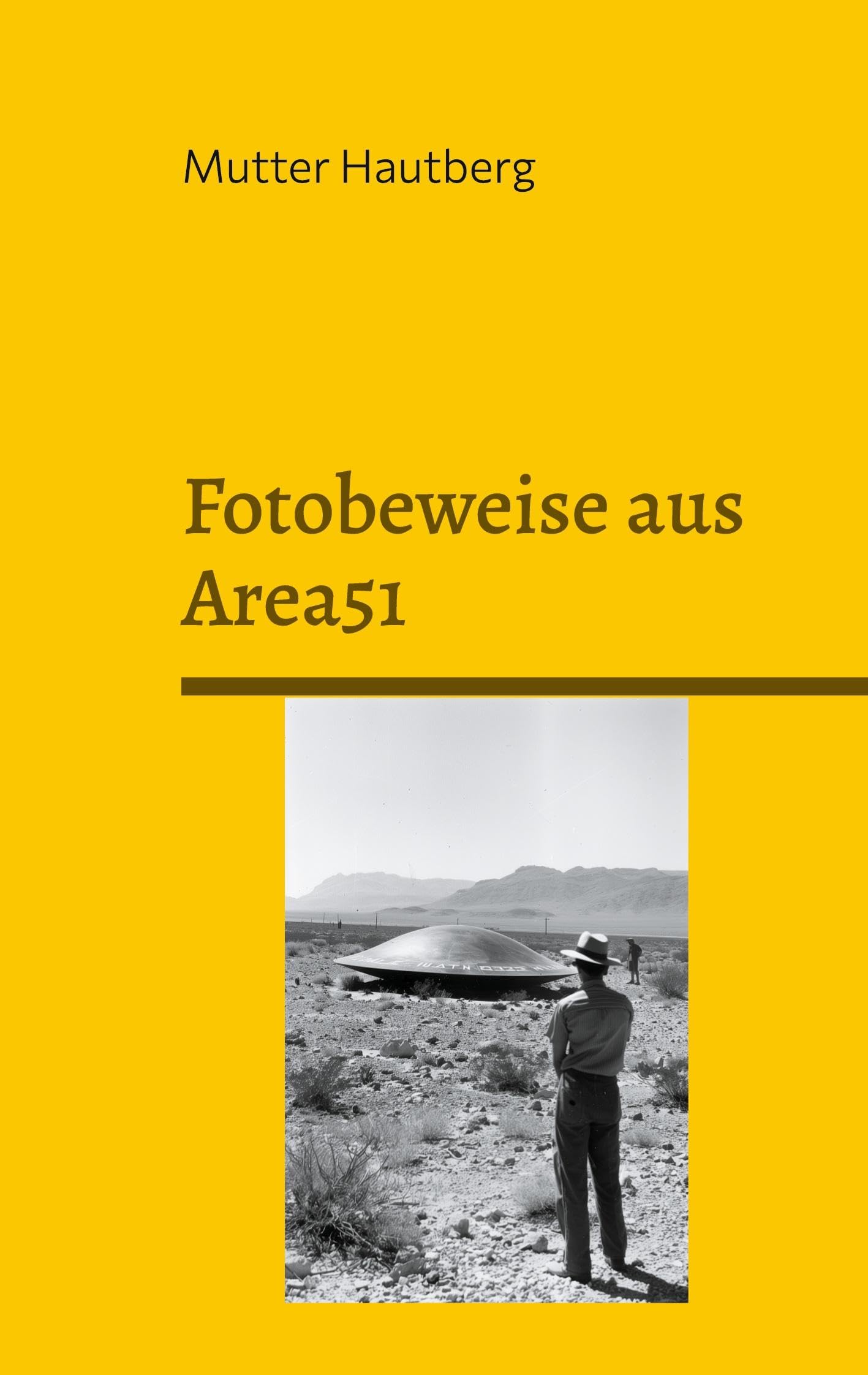 Fotobeweise aus Area51: Außerirdische Wesen und ihre Technologie Religion & Esotericism