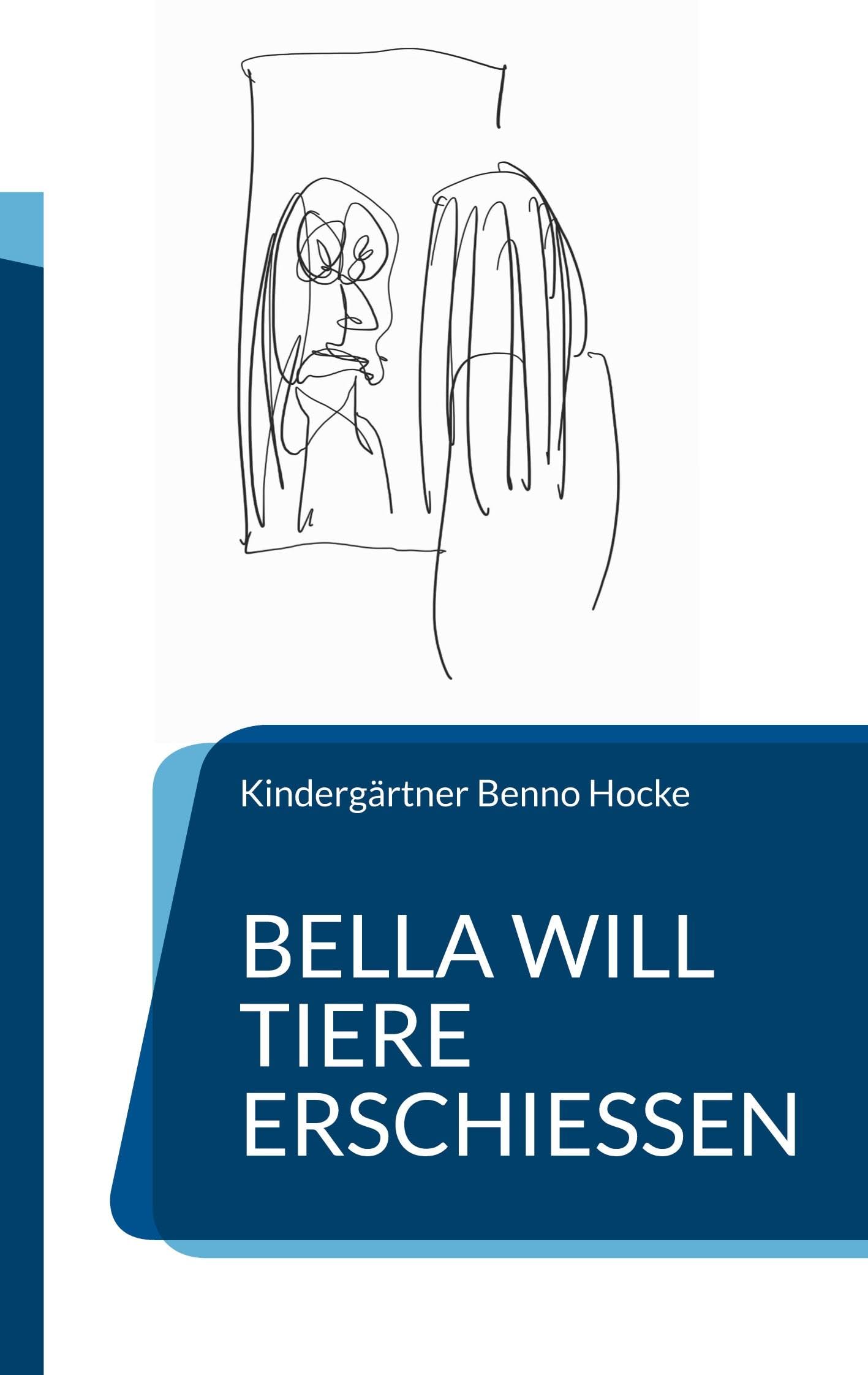 Bella will Tiere erschießen: Erzieherisches Bilderbuch für Kindergartenkinder Contemporary literature