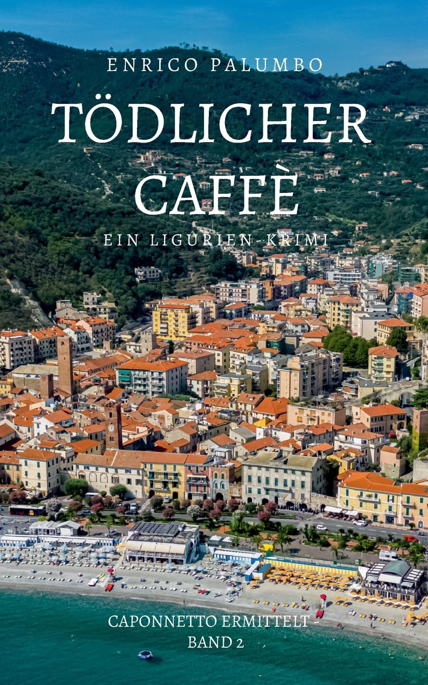Tödlicher Caffè: Ein Ligurien-Krimi (Caponnetto ermittelt) Contemporary literature