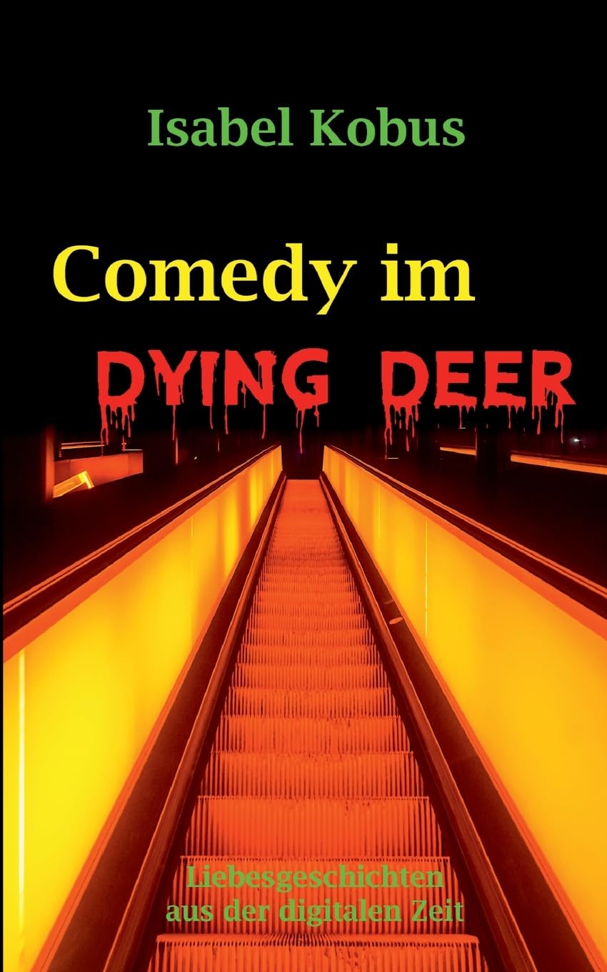 Comedy im Dying Deer: Liebesgeschichten aus der digitalen Zeit Essays & Short Stories
